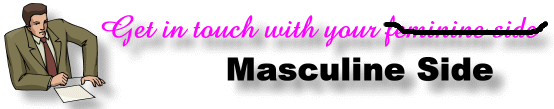 Get In Touch With Your Masculine Side